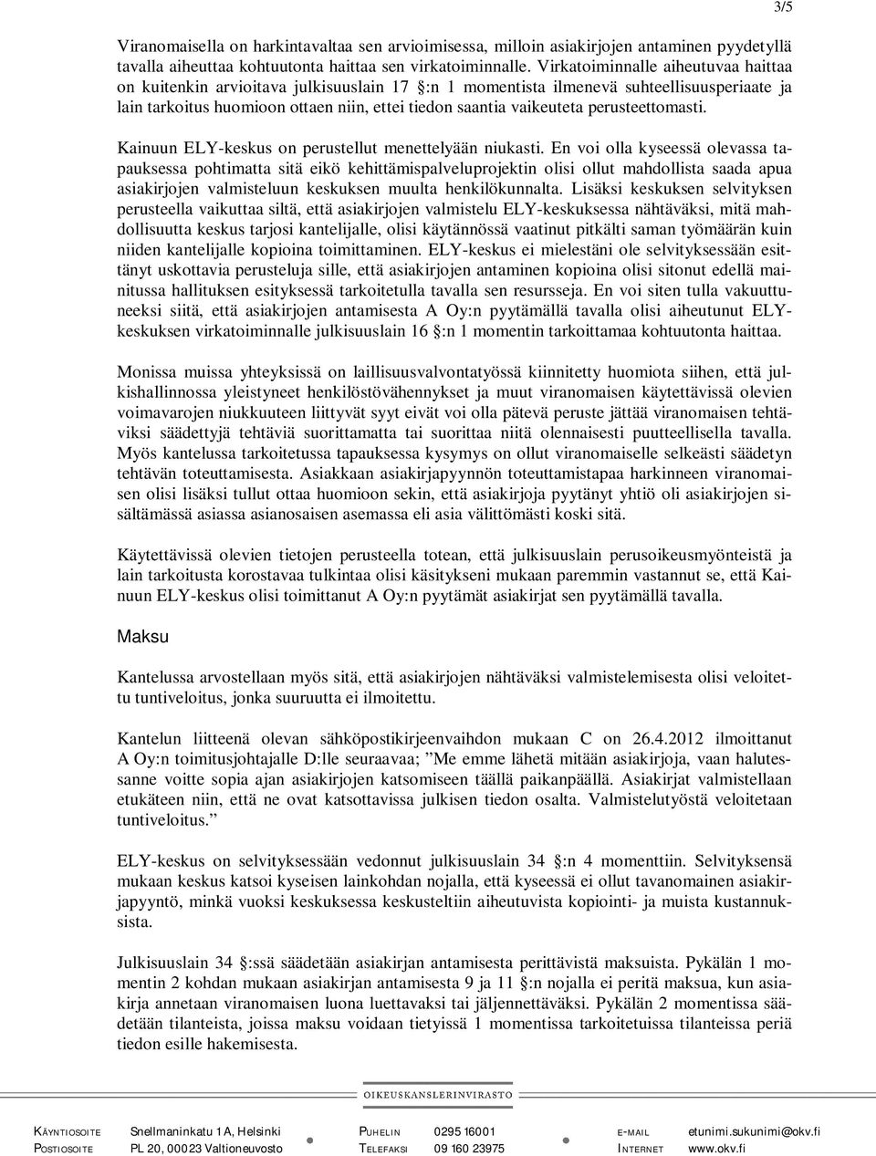 perusteettomasti. Kainuun ELY-keskus on perustellut menettelyään niukasti.