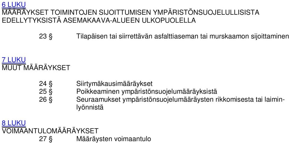 MÄÄRÄYKSET 24 Siirtymäkausimääräykset 25 Poikkeaminen ympäristönsuojelumääräyksistä 26 Seuraamukset