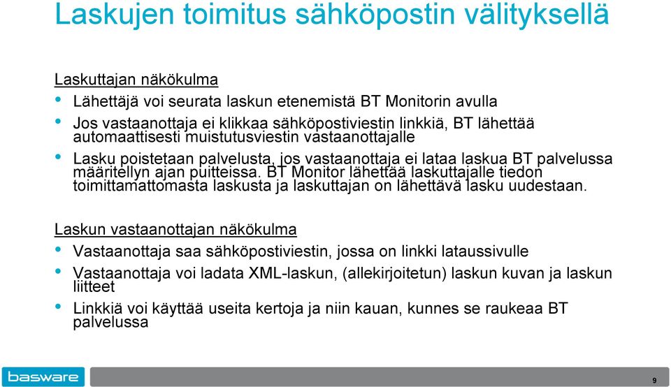 BT Monitor lähettää laskuttajalle tiedon toimittamattomasta laskusta ja laskuttajan on lähettävä lasku uudestaan.