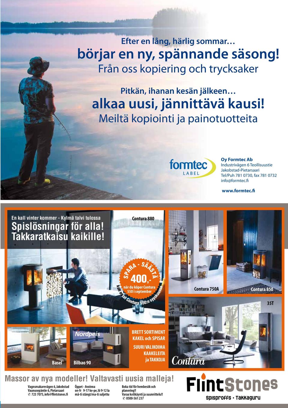 fi www.formtec.fi n kall vinter kommer - Kylmä talvi tulossa Spislösningar för alla! Takkaratkaisu kaikille!