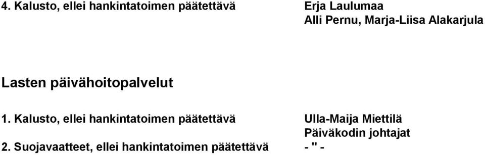 Kalusto, ellei hankintatoimen päätettävä Ulla-Maija Miettilä