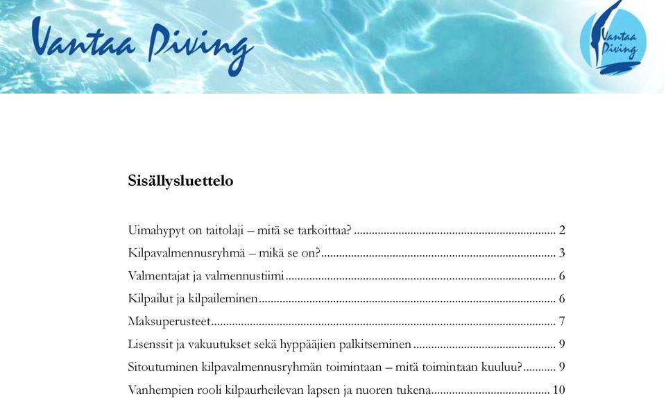 .. 7 Lisenssit ja vakuutukset sekä hyppääjien palkitseminen.