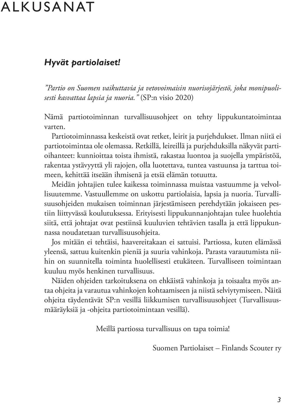 Ilman niitä ei partiotoimintaa ole olemassa.