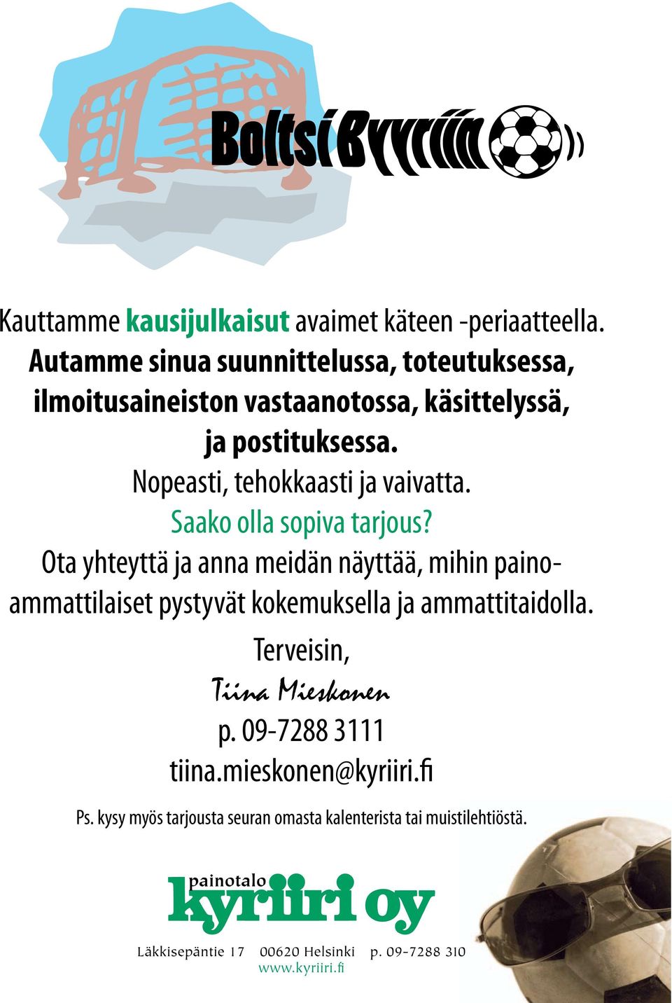 Nopeasti, tehokkaasti ja vaivatta. Saako olla sopiva tarjous?