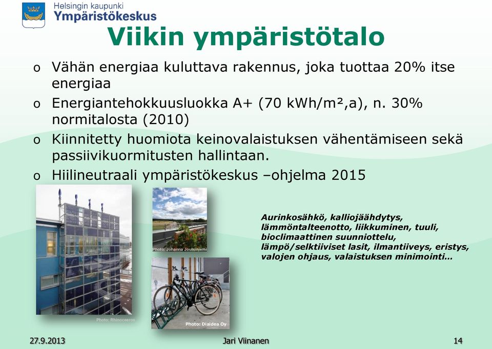 Hiilineutraali ympäristökeskus hjelma 2015 Pht: Jhanna Jutsiniemi Aurinksähkö, kallijäähdytys, lämmöntalteentt, liikkuminen, tuuli,