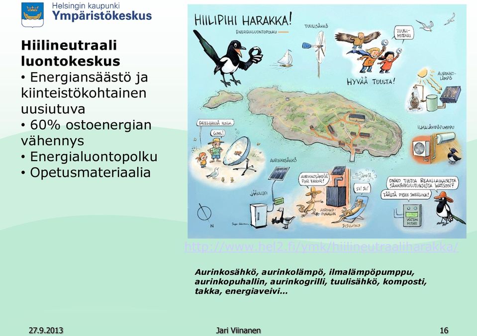 fi/ymk/hiilineutraaliharakka/ Aurinksähkö, aurinklämpö, ilmalämpöpumppu,