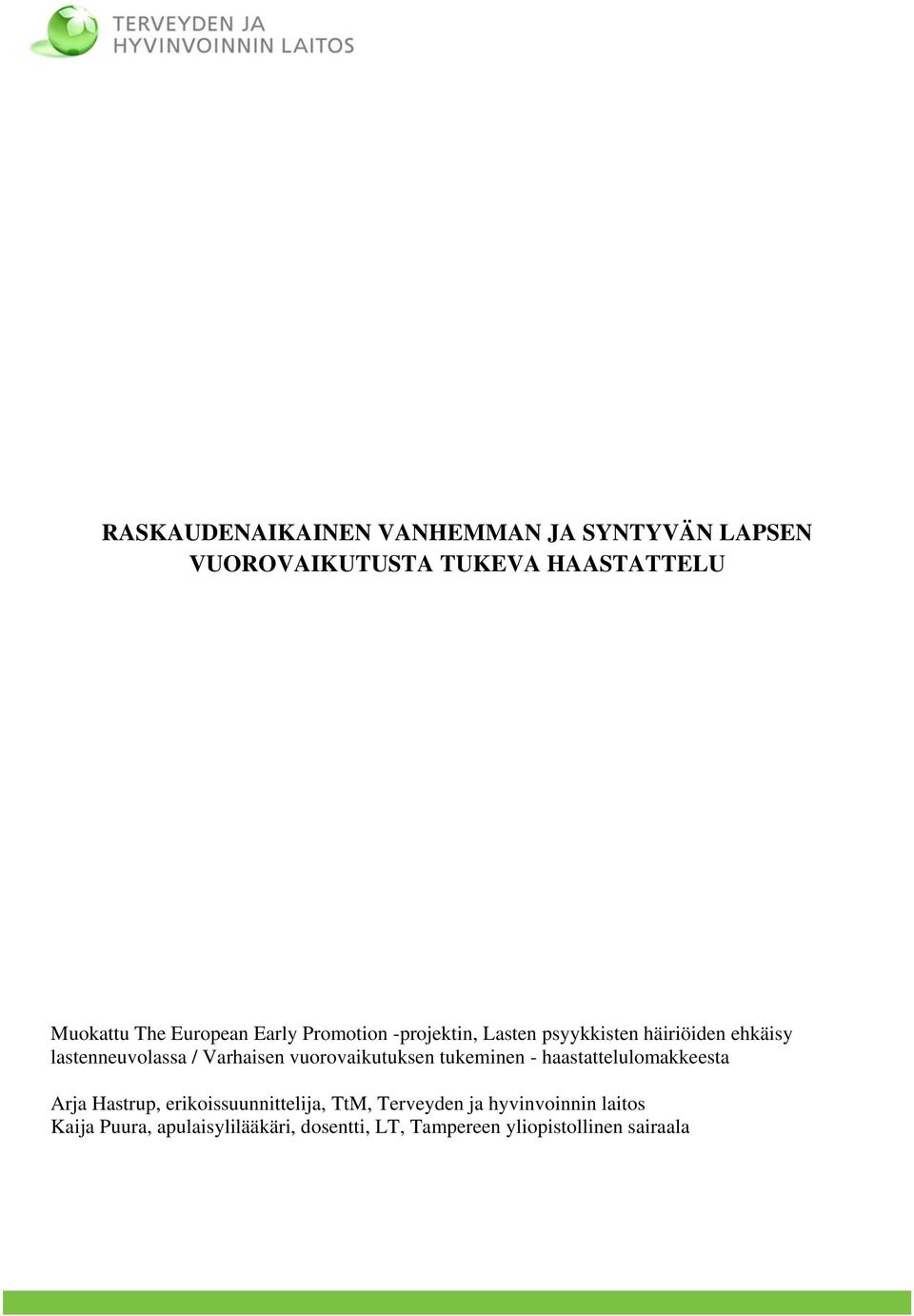 Varhaisen vuorovaikutuksen tukeminen - haastattelulomakkeesta Arja Hastrup, erikoissuunnittelija,