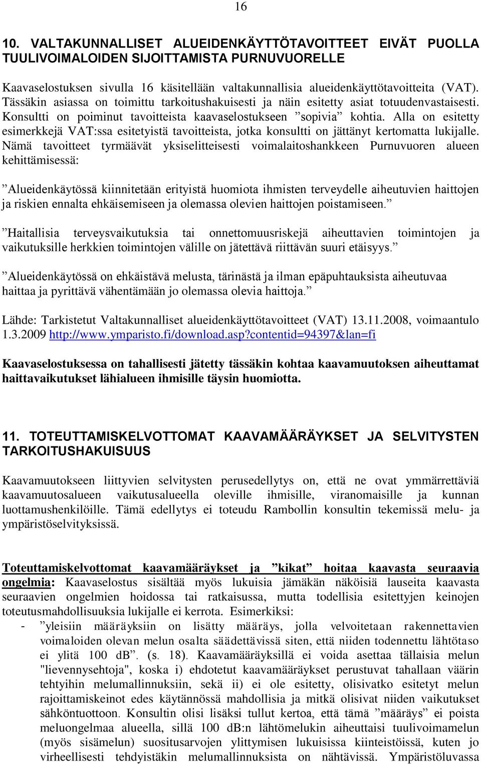Alla on esitetty esimerkkejä VAT:ssa esitetyistä tavoitteista, jotka konsultti on jättänyt kertomatta lukijalle.