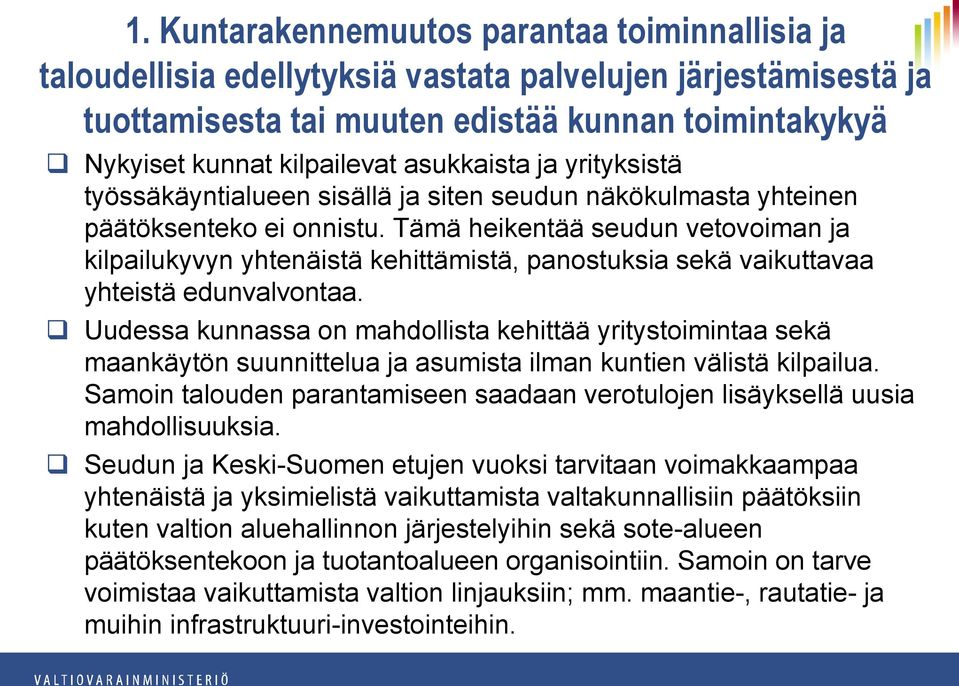 Tämä heikentää seudun vetovoiman ja kilpailukyvyn yhtenäistä kehittämistä, panostuksia sekä vaikuttavaa yhteistä edunvalvontaa.