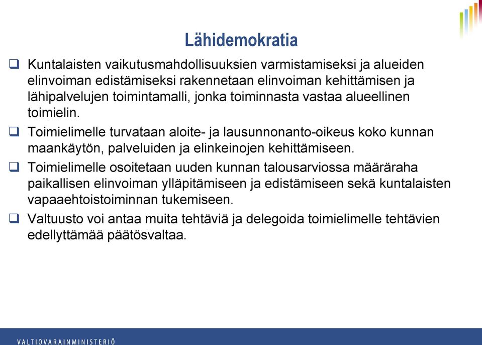 Toimielimelle turvataan aloite- ja lausunnonanto-oikeus koko kunnan maankäytön, palveluiden ja elinkeinojen kehittämiseen.