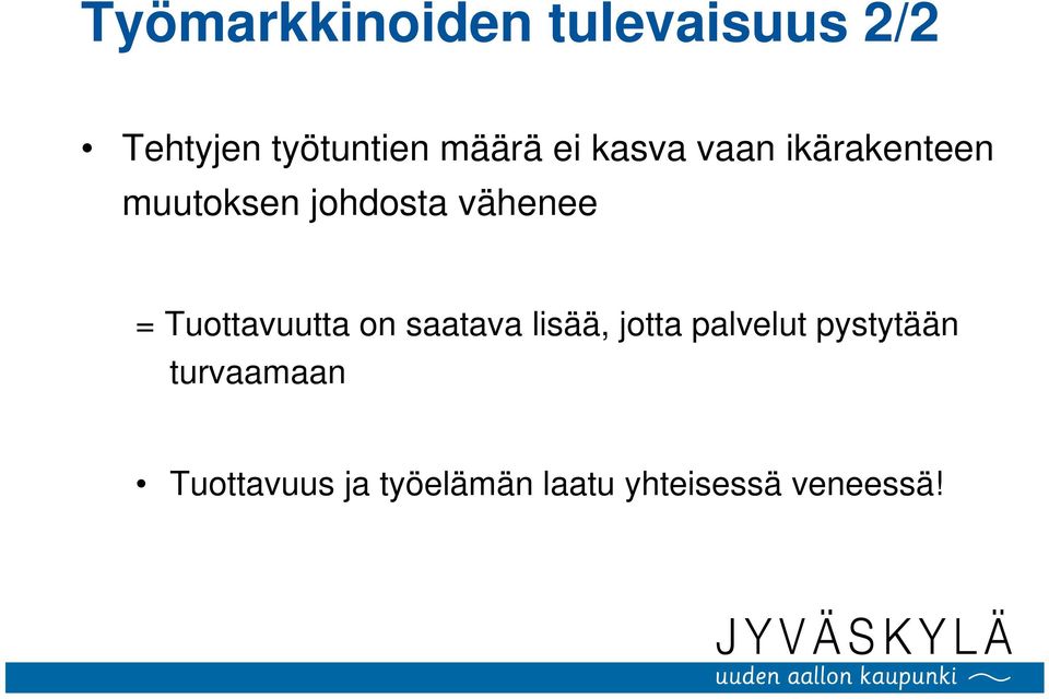 Tuottavuutta on saatava lisää, jotta palvelut pystytään