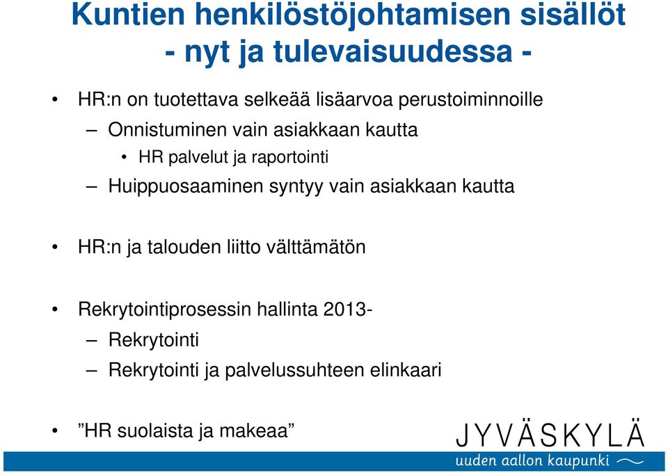 Huippuosaaminen syntyy vain asiakkaan kautta HR:n ja talouden liitto välttämätön