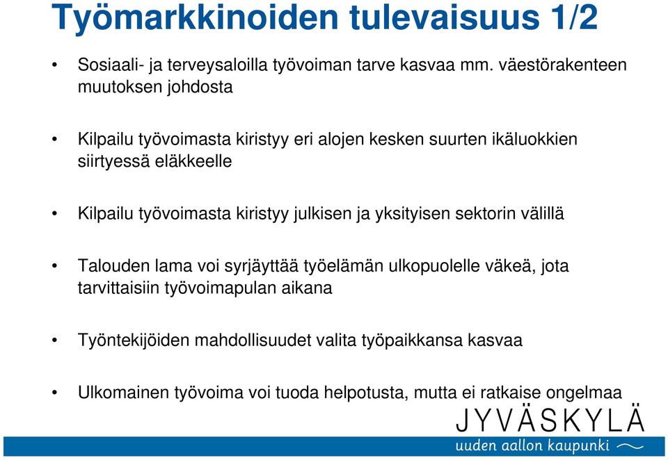 Kilpailu työvoimasta kiristyy julkisen ja yksityisen sektorin välillä Talouden lama voi syrjäyttää työelämän ulkopuolelle