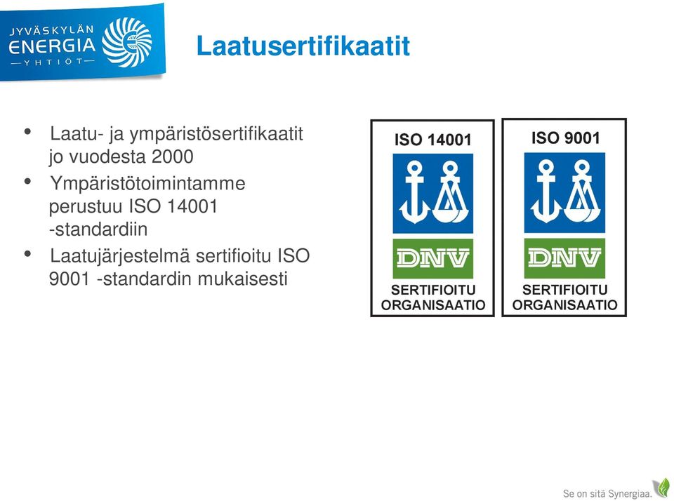 Ympäristötoimintamme perustuu ISO 14001