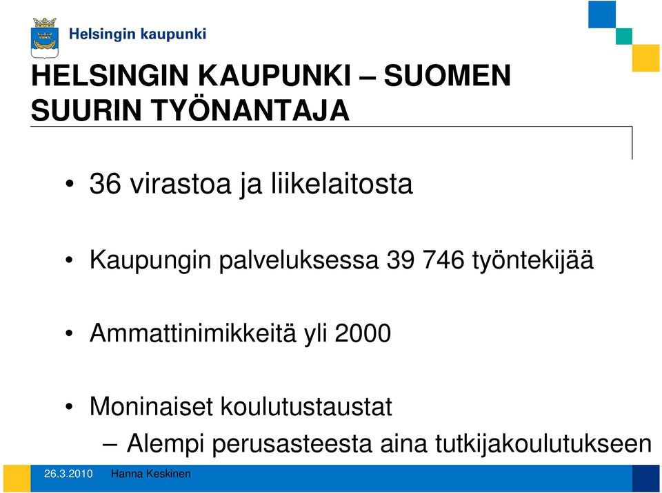 746 työntekijää Ammattinimikkeitä yli 2000 Moninaiset