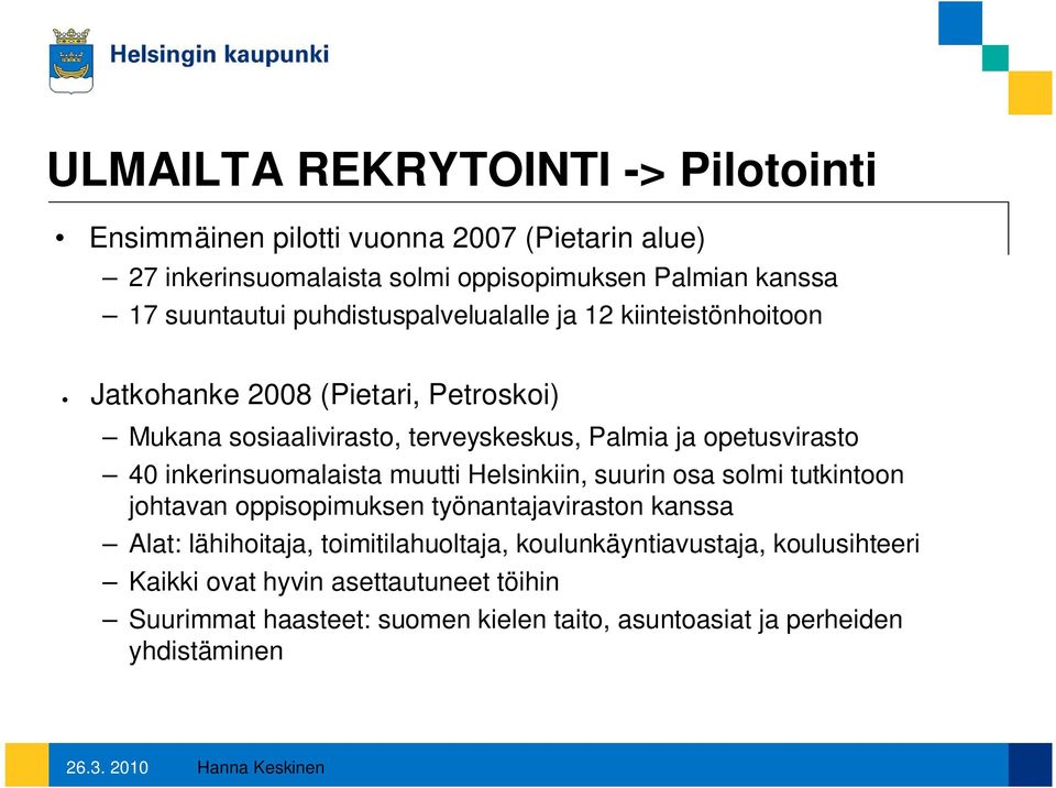 inkerinsuomalaista muutti Helsinkiin, suurin osa solmi tutkintoon johtavan oppisopimuksen työnantajaviraston kanssa Alat: lähihoitaja, toimitilahuoltaja,