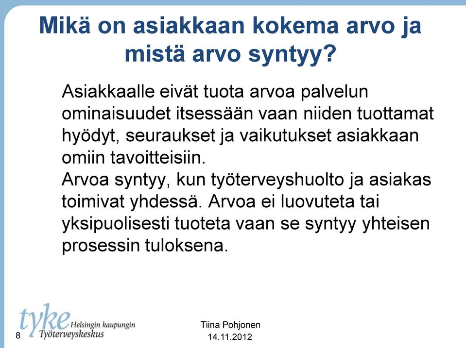 hyödyt, seuraukset ja vaikutukset asiakkaan omiin tavoitteisiin.