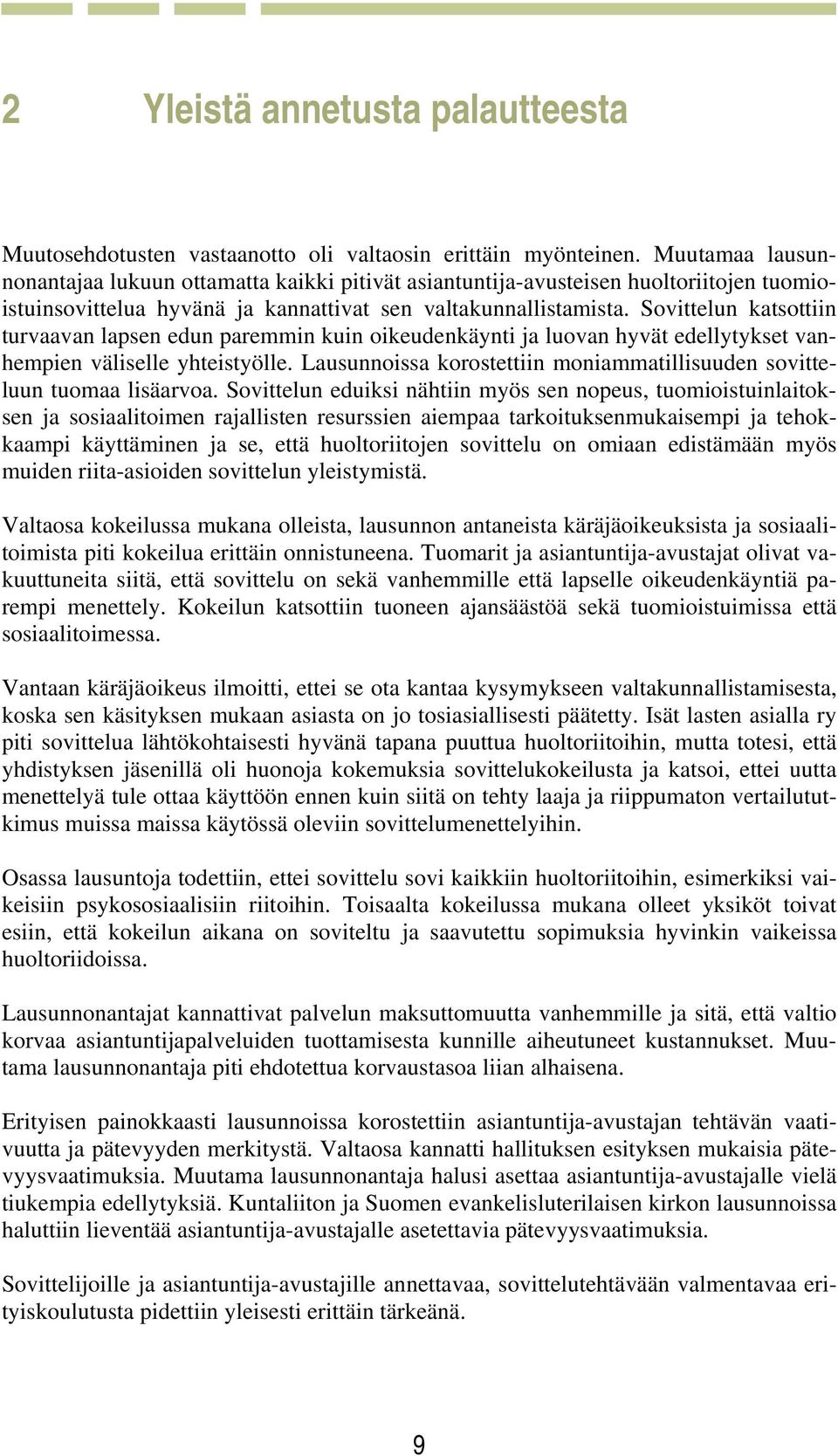 Sovittelun katsottiin turvaavan lapsen edun paremmin kuin oikeudenkäynti ja luovan hyvät edellytykset vanhempien väliselle yhteistyölle.