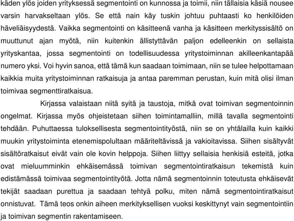 todellisuudessa yritystoiminnan akilleenkantapää numero yksi.