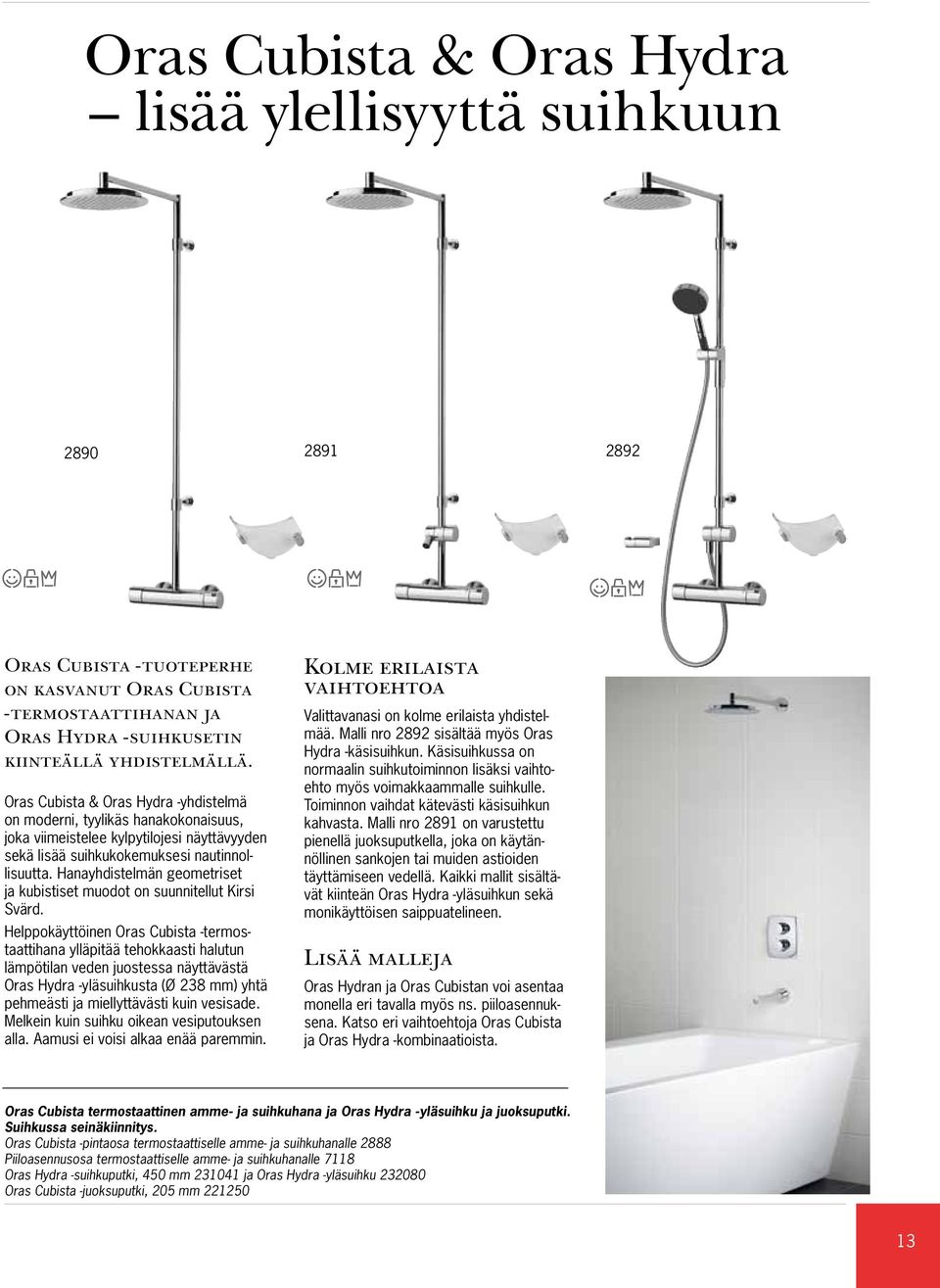 Hanayhdistelmän geometriset ja kubistiset muodot on suunnitellut Kirsi Svärd.