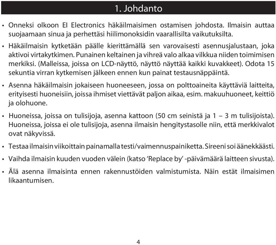 (Malleissa, joissa on LCD-näyttö, näyttö näyttää kaikki kuvakkeet). Odota 15 sekuntia virran kytkemisen jälkeen ennen kun painat testausnäppäintä.