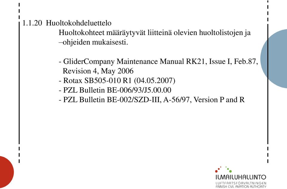 - GliderCompany Maintenance Manual RK21, Issue I, Feb.