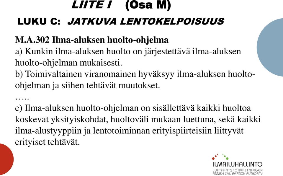 huolto-ohjelman mukaisesti.