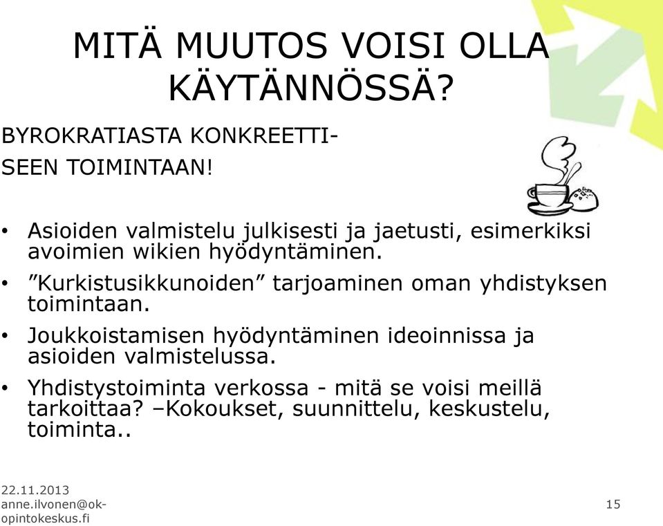 Kurkistusikkunoiden tarjoaminen oman yhdistyksen toimintaan.