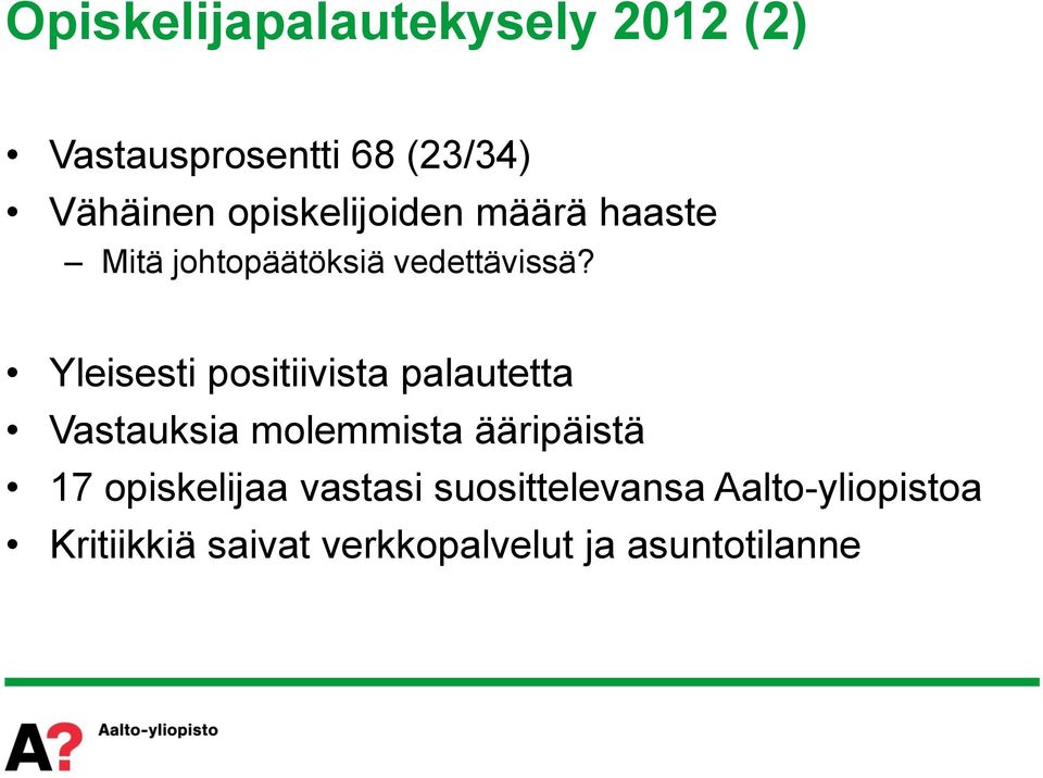 Yleisesti positiivista palautetta Vastauksia molemmista ääripäistä 17