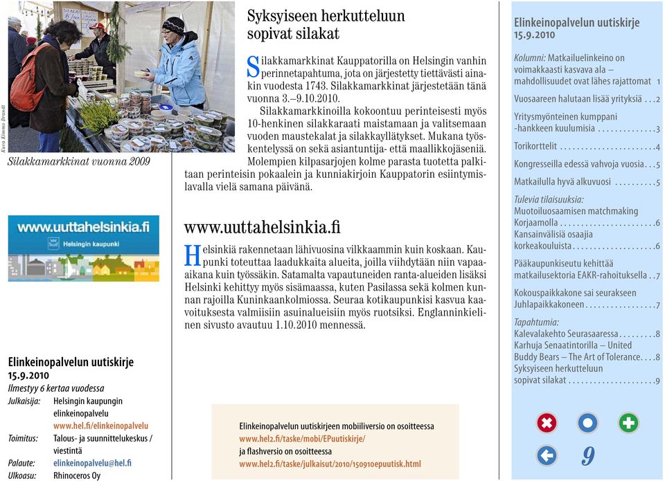 fi Rhinoceros Oy sopivat silakat Silakkamarkkinat Kauppatorilla on Helsingin vanhin perinnetapahtuma, jota on järjestetty tiettävästi ainakin vuodesta 1743.