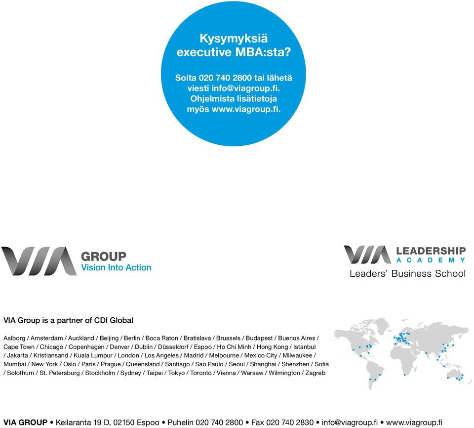 VIA Group is a partner of CDI Global Aalborg / Amsterdam / Auckland / Beijing / Berlin / Boca Raton / Bratislava / Brussels / Budapest / Buenos Aires / Cape Town / Chicago / Copenhagen / Denver /