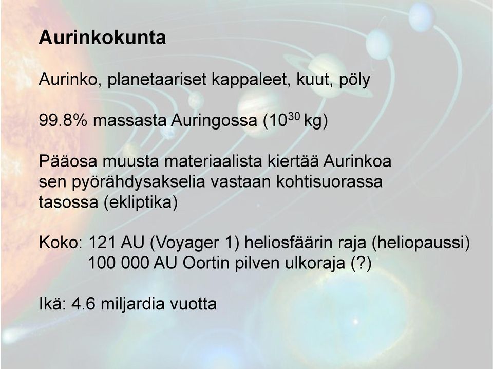 sen pyörähdysakselia vastaan kohtisuorassa tasossa (ekliptika) Koko: 121 AU