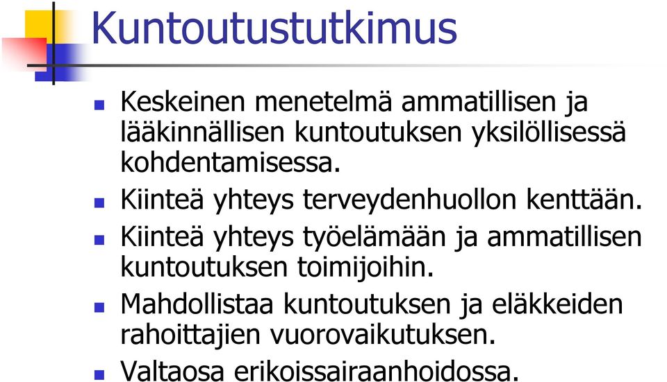 Kiinteä yhteys työelämään ja ammatillisen kuntoutuksen toimijoihin.