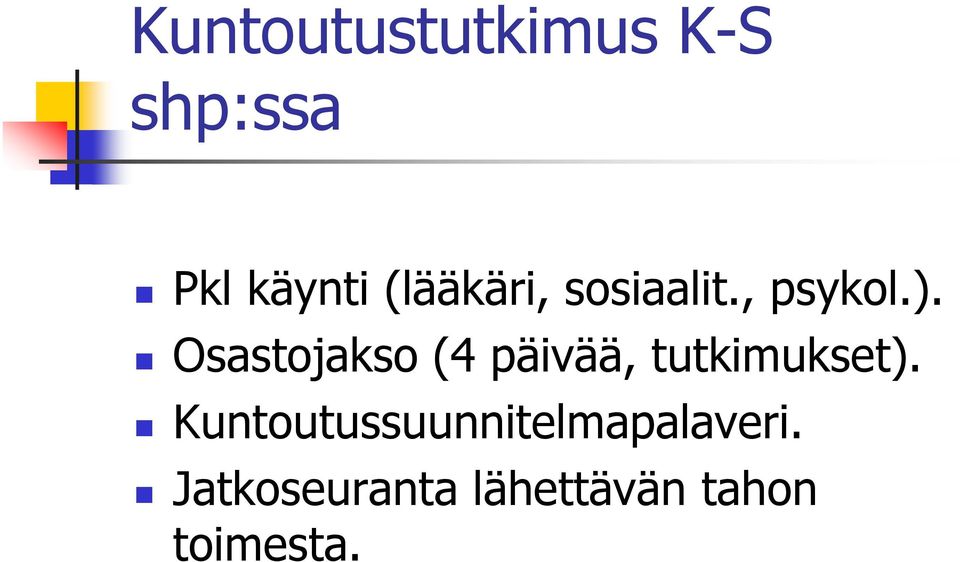 Osastojakso (4 päivää, tutkimukset).