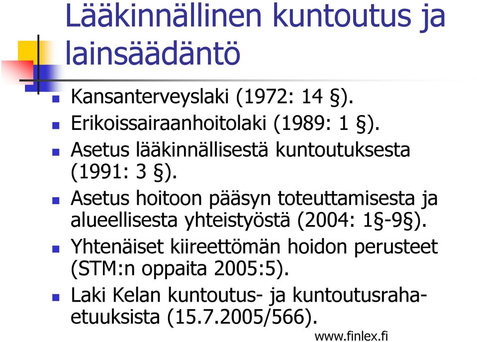 Asetus hoitoon pääsyn toteuttamisesta ja alueellisesta yhteistyöstä (2004: 1-9 ).