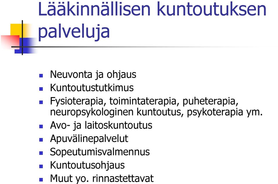 puheterapia, neuropsykologinen kuntoutus, psykoterapia ym.