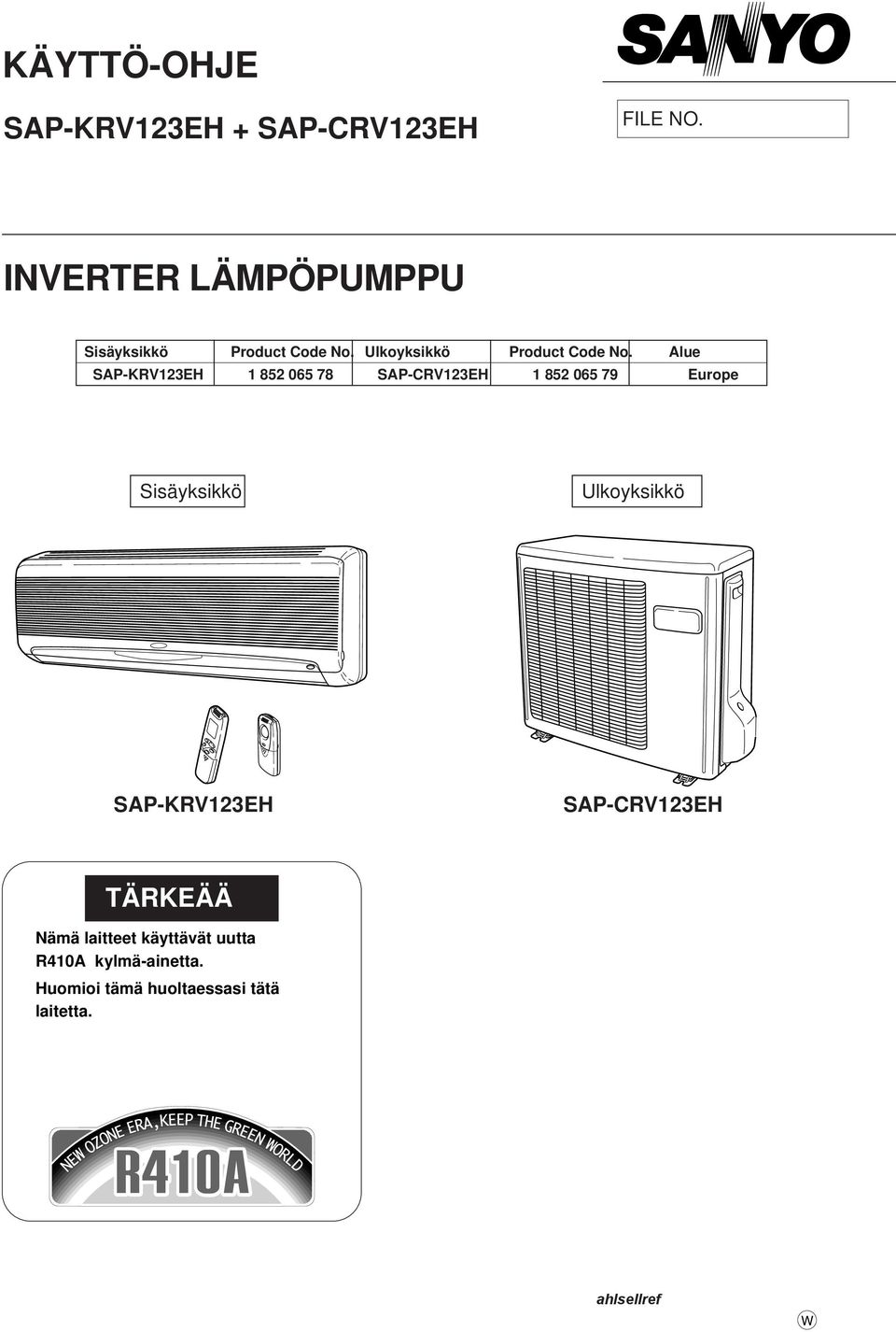 Alue SAP-KRV123EH 1 852 065 78 SAP-CRV123EH 1 852 065 79 Europe Sisäyksikkö Ulkoyksikkö