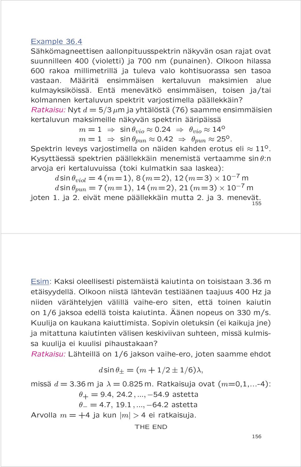 Entä menevätkö ensimmäisen, toisen ja/tai kolmannen kertaluvun spektrit varjostimella päällekkäin?