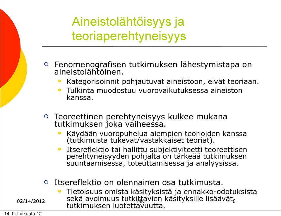 Käydään vurpuhelua aiempien teriiden kanssa (tutkimusta tukevat/vastakkaiset teriat).