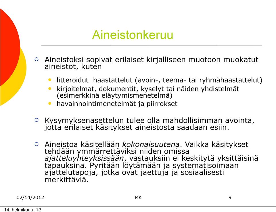 jtta erilaiset käsitykset aineiststa saadaan esiin. Aineista käsitellään kknaisuutena.