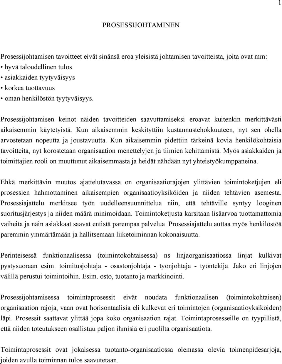 Kun aikaisemmin keskityttiin kustannustehokkuuteen, nyt sen ohella arvostetaan nopeutta ja joustavuutta.