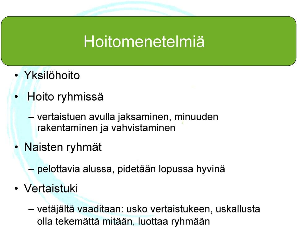 pelottavia alussa, pidetään lopussa hyvinä Vertaistuki vetäjältä