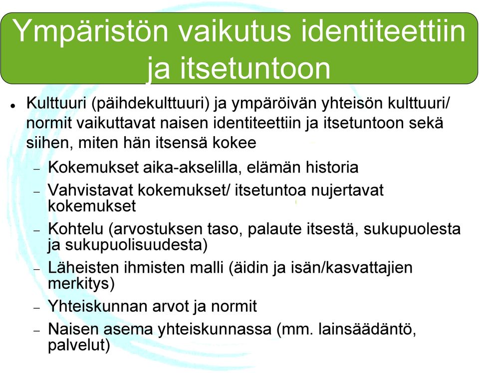 kokemukset/ itsetuntoa nujertavat kokemukset Kohtelu (arvostuksen taso, palaute itsestä, sukupuolesta ja sukupuolisuudesta)