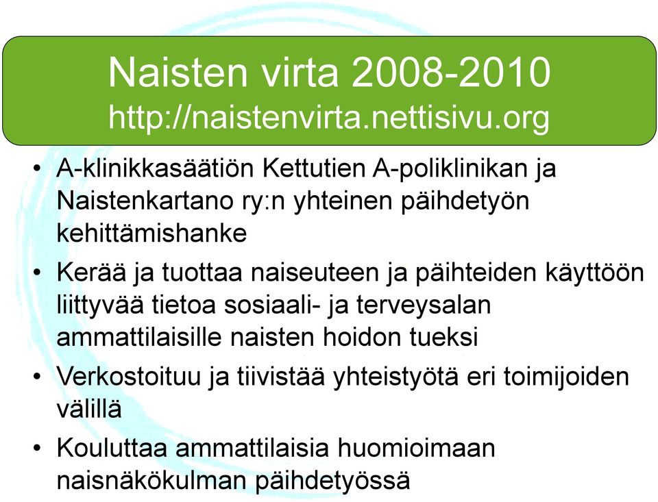 kehittämishanke Kerää ja tuottaa naiseuteen ja päihteiden käyttöön liittyvää tietoa sosiaali- ja