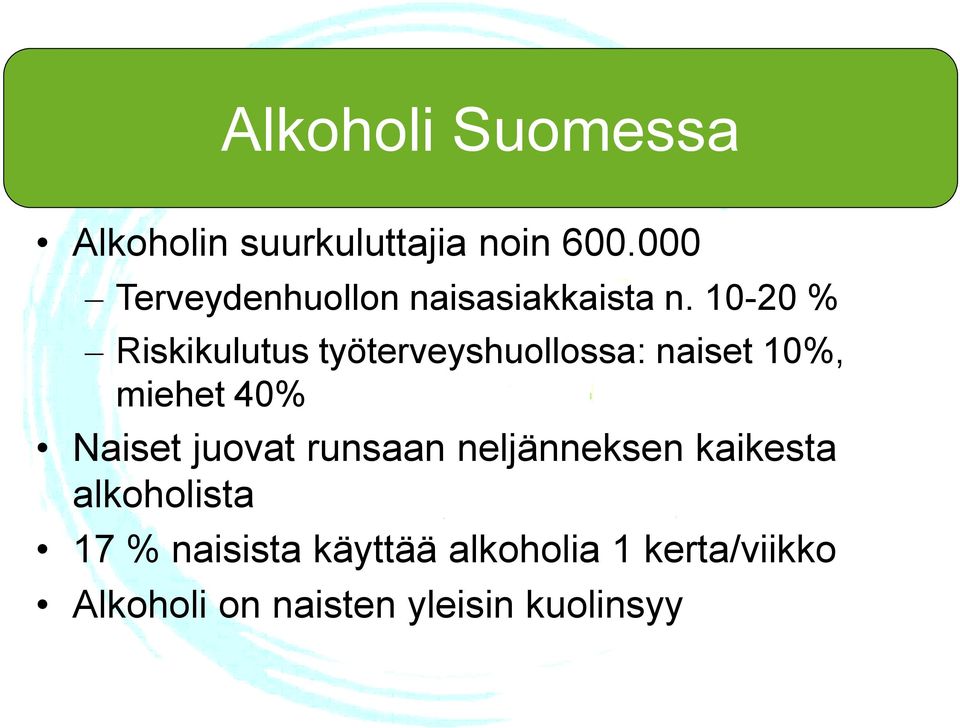 10-20 % Riskikulutus työterveyshuollossa: naiset 10%, miehet 40% Naiset