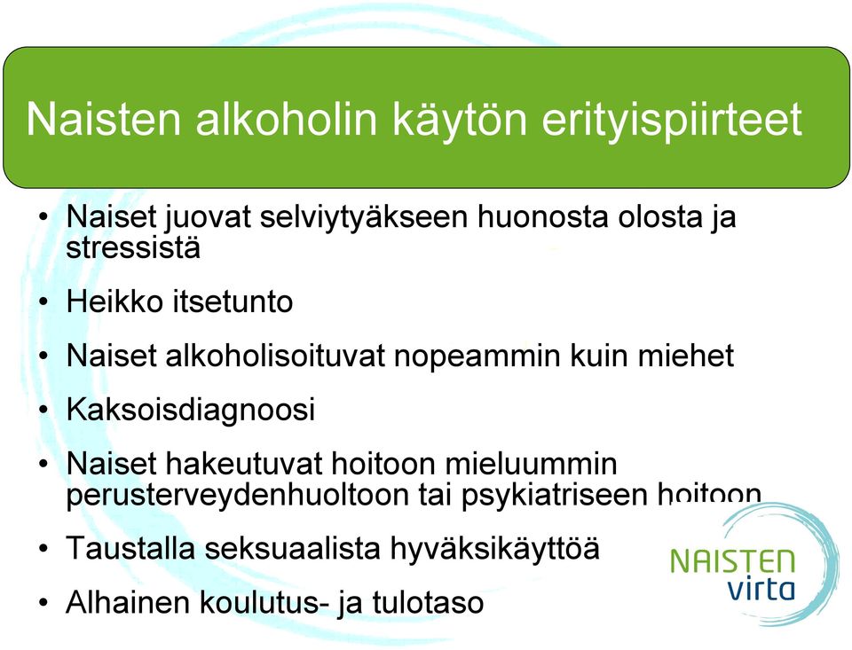 Kaksoisdiagnoosi Naiset hakeutuvat hoitoon mieluummin perusterveydenhuoltoon tai