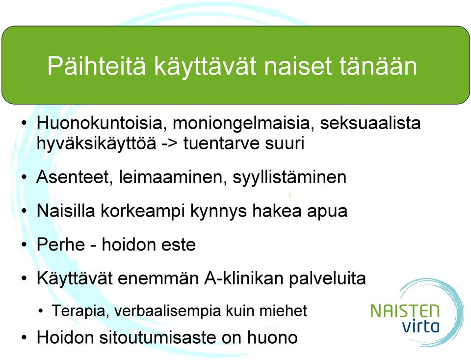 syyllistäminen Naisilla korkeampi kynnys hakea apua Perhe - hoidon este