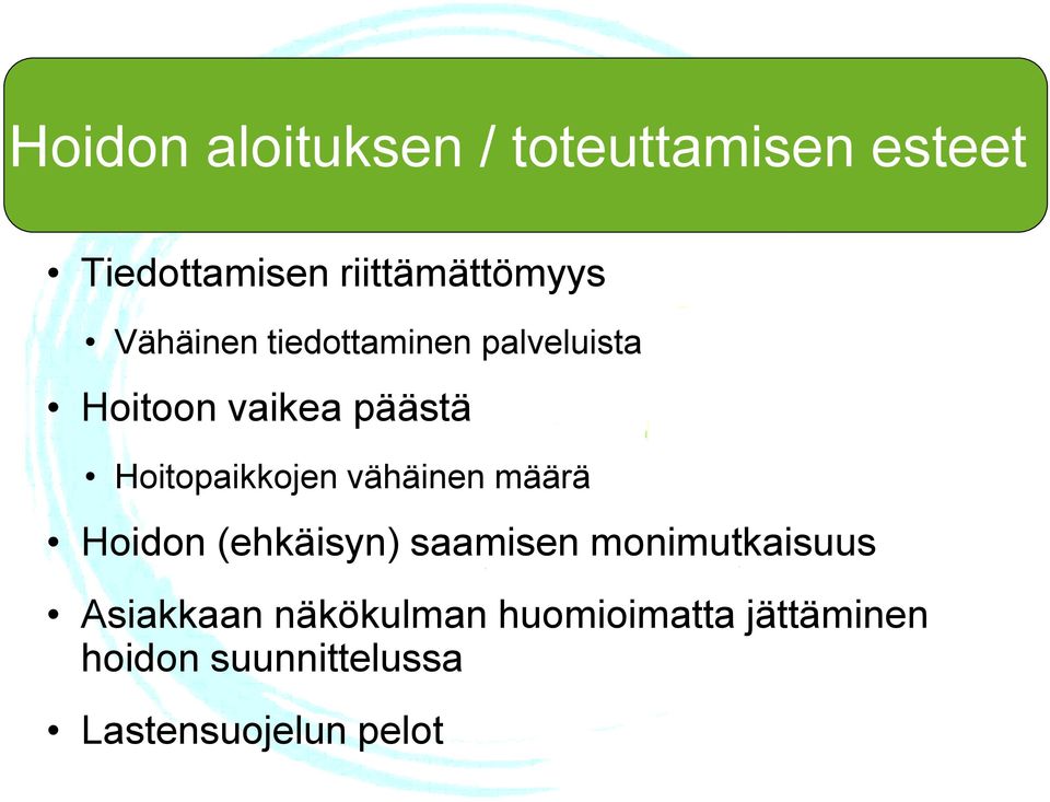 vähäinen määrä Hoidon (ehkäisyn) saamisen monimutkaisuus Asiakkaan