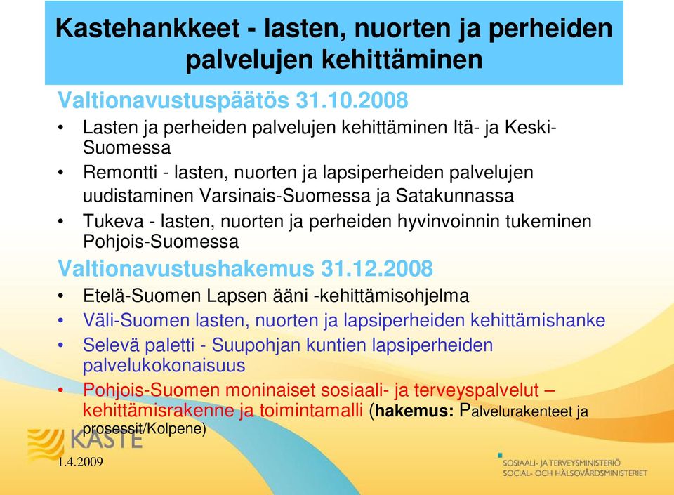 Satakunnassa Tukeva - lasten, nuorten ja perheiden hyvinvoinnin tukeminen Pohjois-Suomessa Valtionavustushakemus 31.12.
