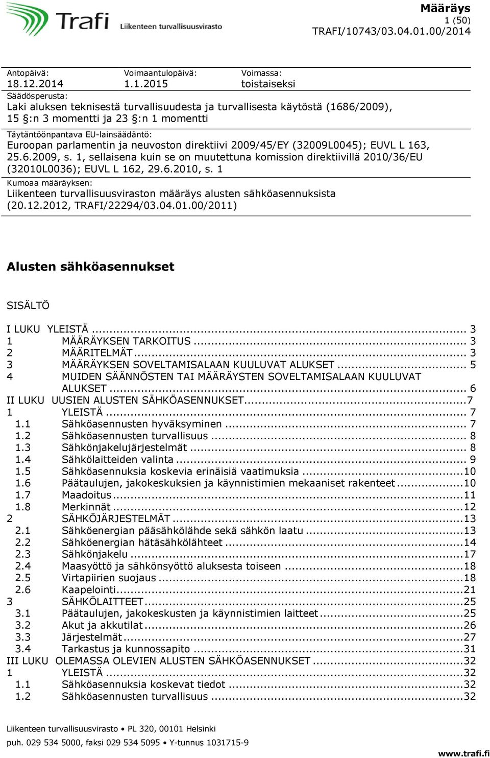 1, sellaisena kuin se on muutettuna komission direktiivillä 2010/36/EU (32010L0036); EUVL L 162, 29.6.2010, s.